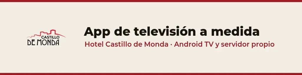 Desarrollamos una app de Android TV a medida para el Hotel Castillo de Monda: así lo hicimos